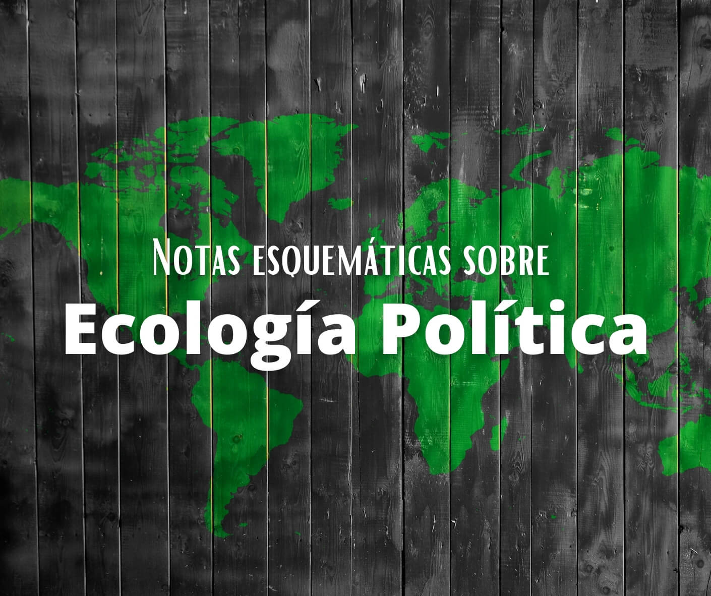 Notas Esquemáticas Sobre Ecología Política – Colectivo Voces Ecológicas