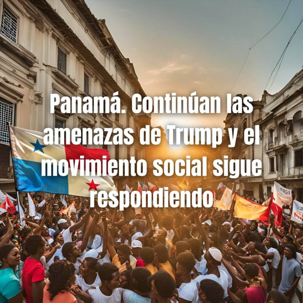 Panamá. Continúan las amenazas de Trump y el movimiento social sigue respondiendo